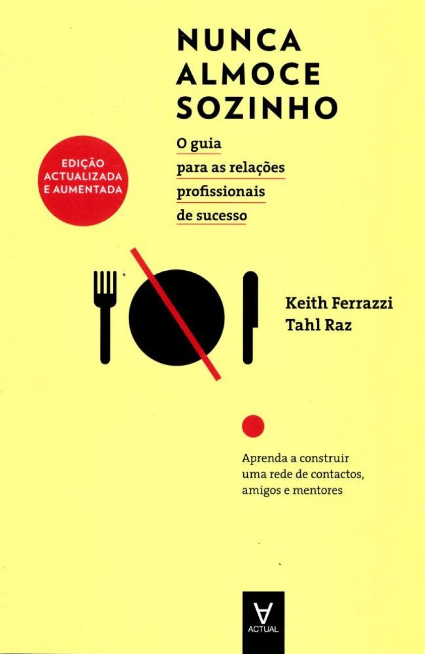Nunca Almoce Sozinho O guia para as relações profissionais de sucesso (Portuguese Edition) Tahl Raz , Keith Ferrazzi Books