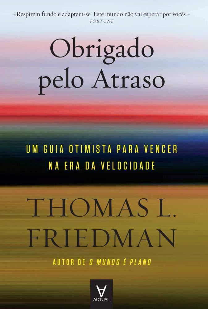 Obrigado pelo Atraso Um guia otimista para vencer na era da velocidade (Portuguese Edition) Thomas Friedman book