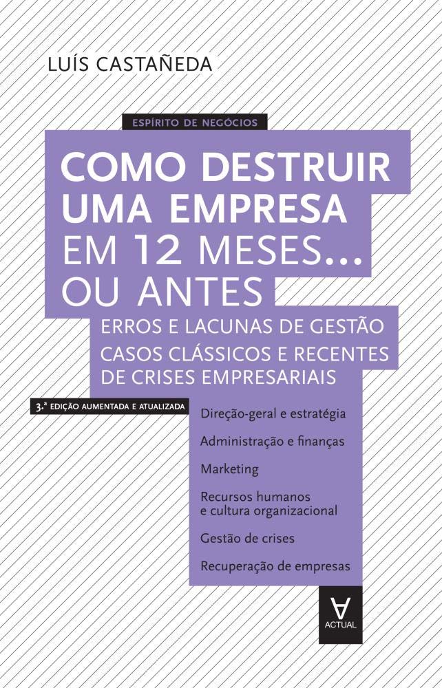 Como Destruir uma Empresa em 12 Meses…ou Antes (Portuguese Edition) Luís Castañeda book