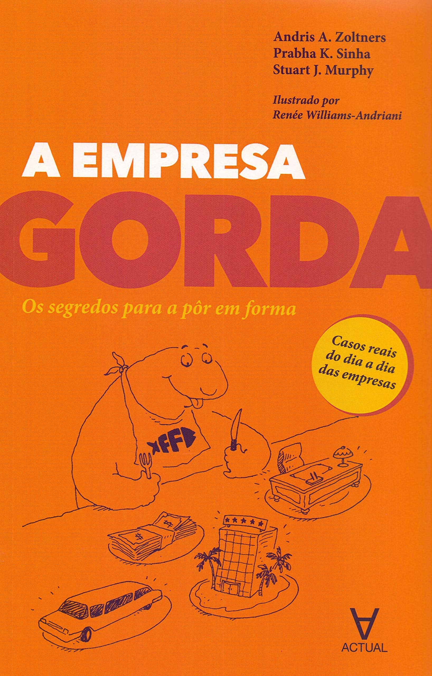 A Empresa Gorda Os segredos para a pôr em forma (Portuguese Edition) Andris A. Zoltners, Stuart J. Murphy e Prabha K. Sinha book