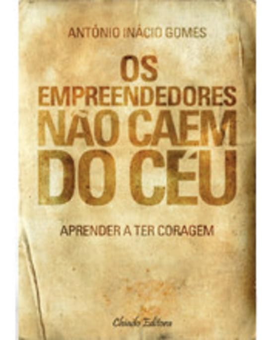 Os Empreendedores Não Caem do Céu (Portuguese Edition) António Inacio Gomes book