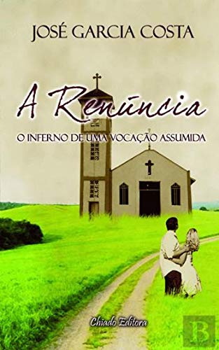 A Renúncia (Portuguese Edition) José Garcia Costa book