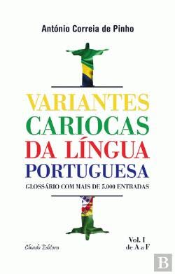 Variantes Cariocas da Língua Portuguesa Vol I (Portuguese Edition) António Correia de Pinho book