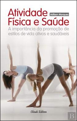 Atividade Física e Saúde A importância da promoção de estilos de vida ativos e saudáveis book