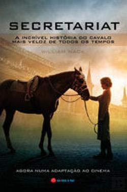 Secretariat A incrível história do cavalo mais veloz de todos os tempos (Portuguese Edition) William Nack book