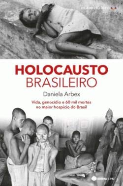 Holocausto Brasileiro (Portuguese Edition) Daniela Arbex Books