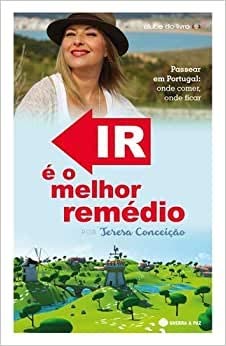 Ir é o Melhor Remédio (Portuguese Edition) Teresa Conceição Books