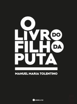 O Livro do Filho da Puta (Portuguese Edition) Manuel Maria Tolentino book