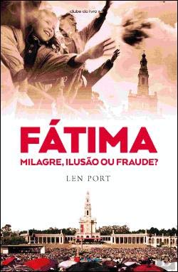 átima Milagre, Ilusão ou Fraude? (Portuguese Edition) Len Port Books