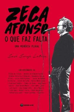 Zeca Afonso - O Que Faz Falta Uma memória plural (Portuguese Edition) José Jorge Letria book