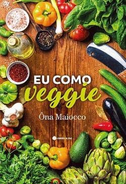 Eu Como Veggie (Portuguese Edition) Ôna Maiocco book