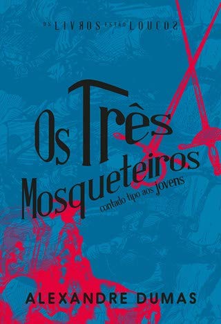 Os Três Mosqueteiros Contado tipo aos jovens (Portuguese Edition) Alexandre Dumas book