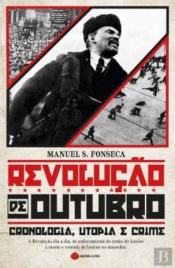 A Revolução de Outubro Cronologia, Utopia e Crime (Portuguese Edition) Manuel S. Fonseca book