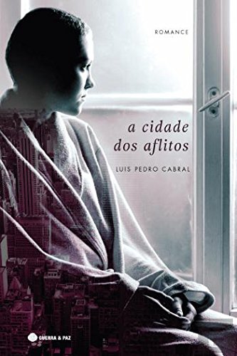 A Cidade dos Aflitos (Portuguese Edition) Luís Pedro Cabral book