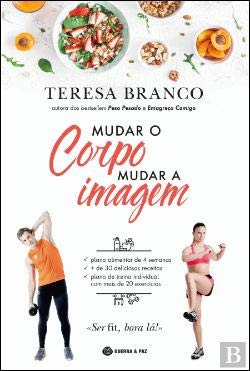 Mudar o Corpo, Mudar a Imagem (Portuguese Edition) Teresa Branco book