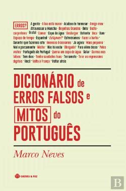 Dicionário de Erros Falsos e Mitos do Português (Portuguese Edition) Marco Neves book