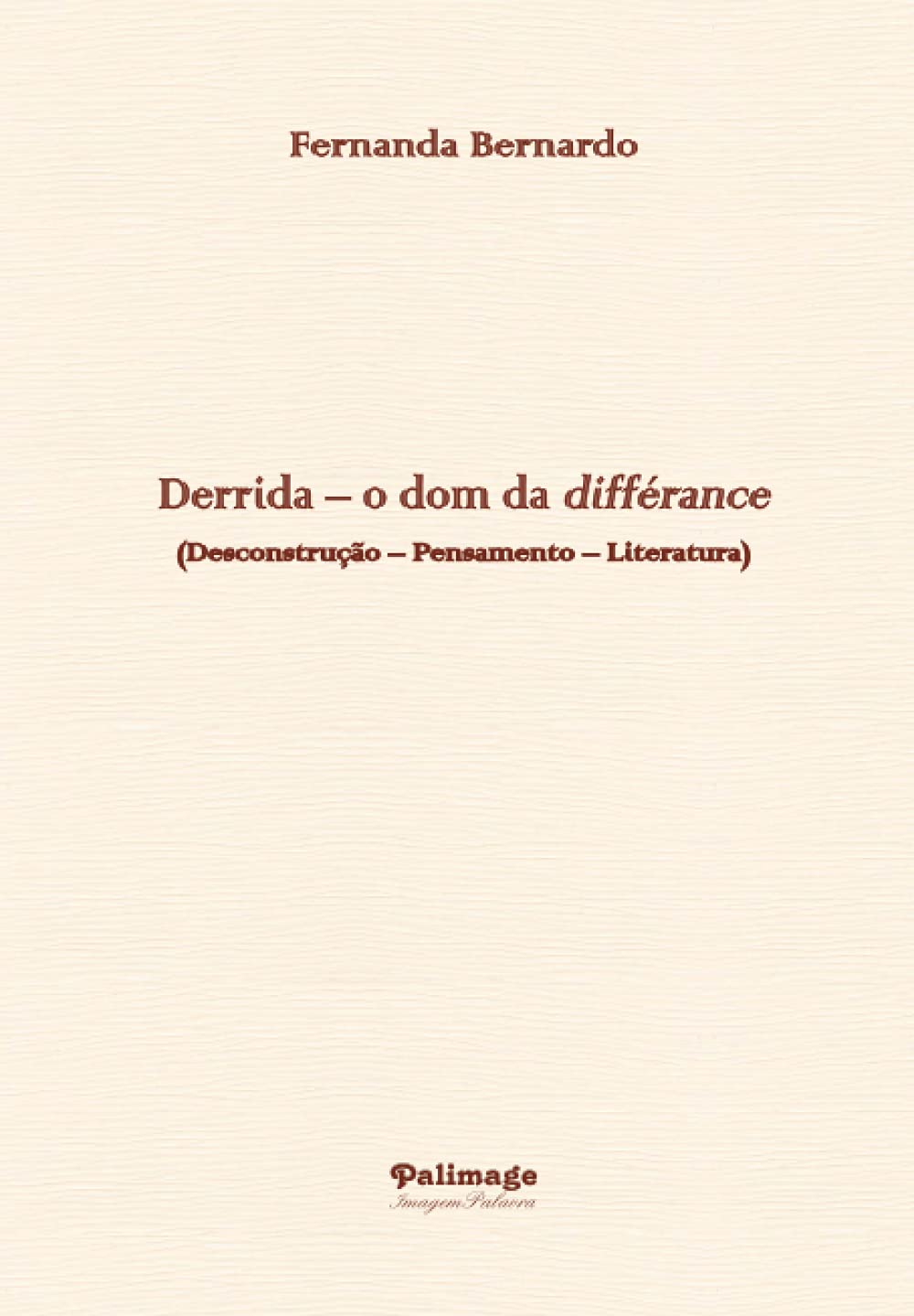 Derrida – o dom da différance: (Desconstrução – Pensamento – Literatura) book