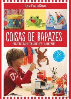 Coisas de Rapazes Projectos para Construires e Brincares (Portuguese Edition) Teresa Castelo Branco book