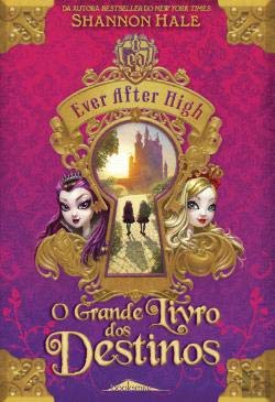 Ever After High O Grande Livro dos Destinos (Portuguese Edition) Shannon Hale book