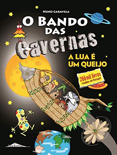 O Bando das Cavernas N.º 7 A Lua é um Queijo (Portuguese Edition) Nuno Caravela Books