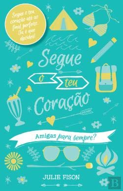 Segue o Teu Coração Amigas para Sempre? (Portuguese Edition) Julie Fison book