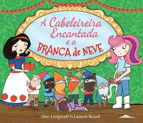 A Cabeleireira Encantada e a Branca de Neve Volume 3 (Portuguese Edition) Abie Longstaff book