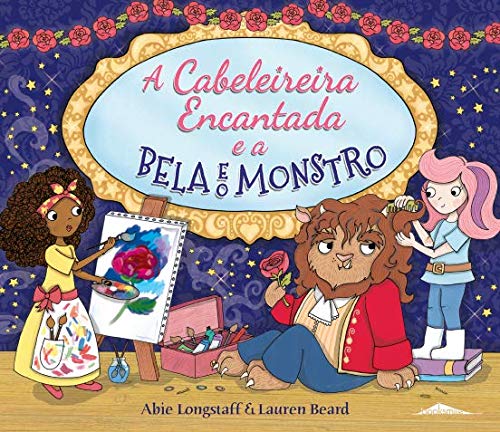 A Cabeleireira Encantada e a Bela e o Monstro Volume 1 (Portuguese Edition) Abie Longstaff book