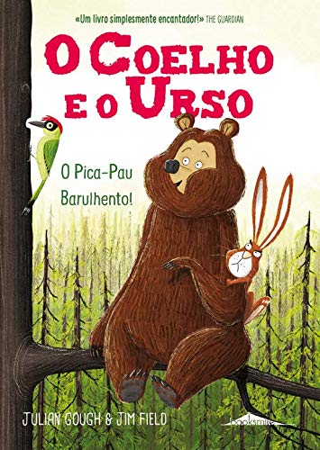 O Coelho e o Urso O Pica-Pau Barulhento! (Portuguese Edition) Julian Gough book