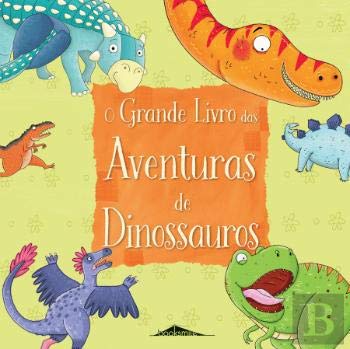O Grande Livro das Aventuras de Dinossauros (Portuguese Edition) Booksmile book