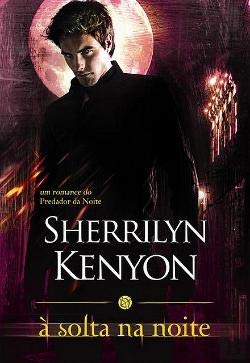 À Solta na Noite O Predador da Noite - Vol. 9 (Portuguese Edition) Sherrilyn Kenyon book