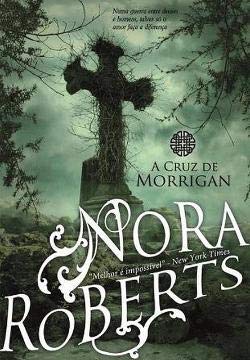 A Cruz de Morrigan (Portuguese Edition) Nora Roberts book