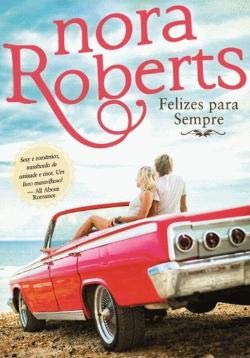 Felizes Para Sempre Quarteto de Noivas - Livro 4 (Portuguese Edition) Nora Roberts book