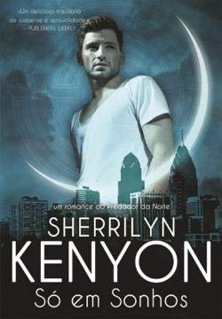 Só em Sonhos O Predador da Noite - Vol. 14 (Portuguese Edition) Sherrilyn Kenyon book