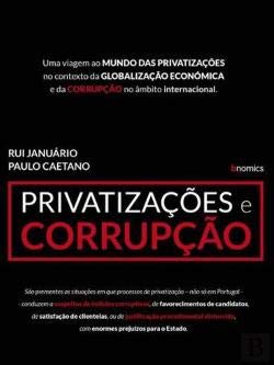 Privatizações e Corrupção (Portuguese Edition) Paulo Caetano , Rui Januário book