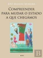 Compreender para Mudar o Estado a que Chegámos (Portuguese Edition) José Manuel Moreira book