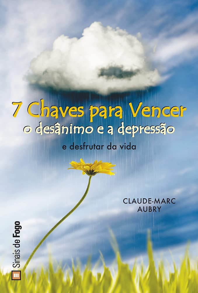7 Chaves Para Vencer o Desânimo e a Depressão (Portuguese Edition) Claude-Marc Aubry book