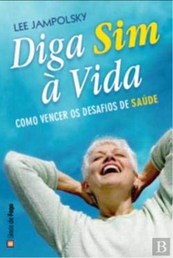 Diga Sim à Vida (Portuguese Edition) Lee Jampolsky book