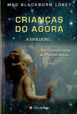 Crianças do Agora... A Evolução (Portuguese Edition) Meg Blackburn Losey book