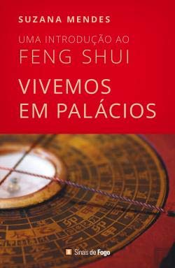 Vivemos em Palácios Uma introdução ao Feng Shui (Portuguese Edition) Suzana Mendes Books