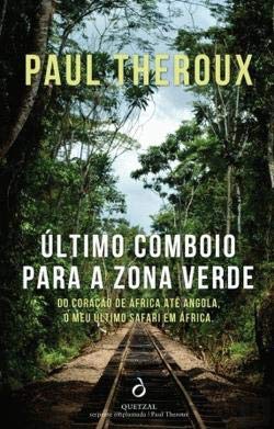 O Último Comboio para a Zona Verde (Portuguese Edition) Paul Theroux book