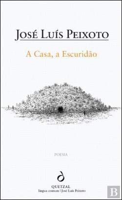 A Casa, a Escuridão (Portuguese Edition) José Luís Peixoto book