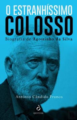O Estranhíssimo Colosso - Biografia Agostinho da Silva (Portuguese Edition) António Cândido Franco book