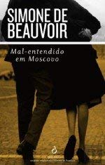 Mal-Entendido em Moscovo (Portuguese Edition) Simone de Beauvoir book