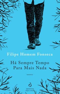 Há Sempre Tempo para Mais Nada (Portuguese Edition) Filipe Homem Fonseca book