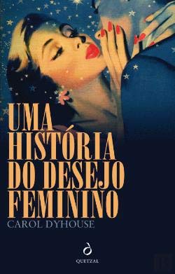 Uma História do Desejo Feminino (Portuguese Ediiton) Carol Dyhouse book