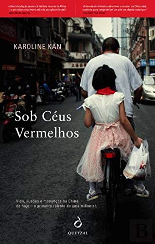 Sob Céus Vermelhos Vida, ilusões e mudanças na China de hoje - o primeiro retrato de uma millennial Books