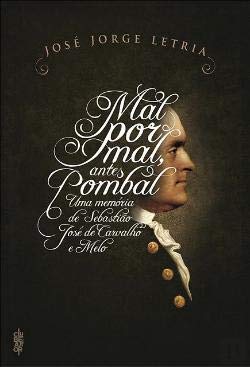 Mal Por Mal, Antes Pombal (Portuguese Edition) José Jorge Letria book