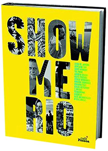 Show Me Rio: Rio de Janeiro Revealed by Real Cariocas book