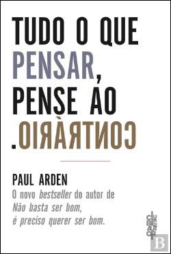 Tudo o Que Pensar, Pense ao Contrário (Portuguese Edition) Paul Arden Books