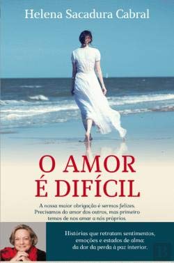 O Amor é Difícil (Portuguese Edition) Helena Sacadura Cabral book